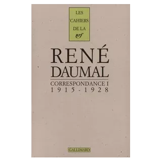 RENÉ DAUMAL - Correspondance tome I : 1915-1928