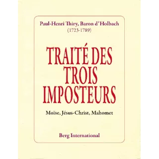 Paul Henri Thiry baron d'Holbach - TRAITE DES TROIS IMPOSTEURS