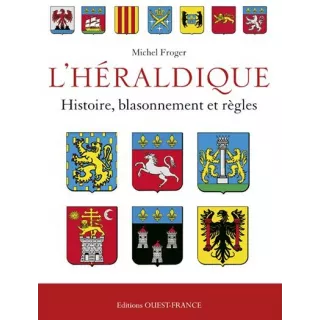 Michel Froger  - L'Héraldique française : Histoire, blasonnement et règles