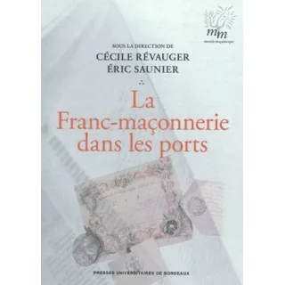 Cécile Révauger, Eric Saunier - La Franc-Maçonnerie dans les ports