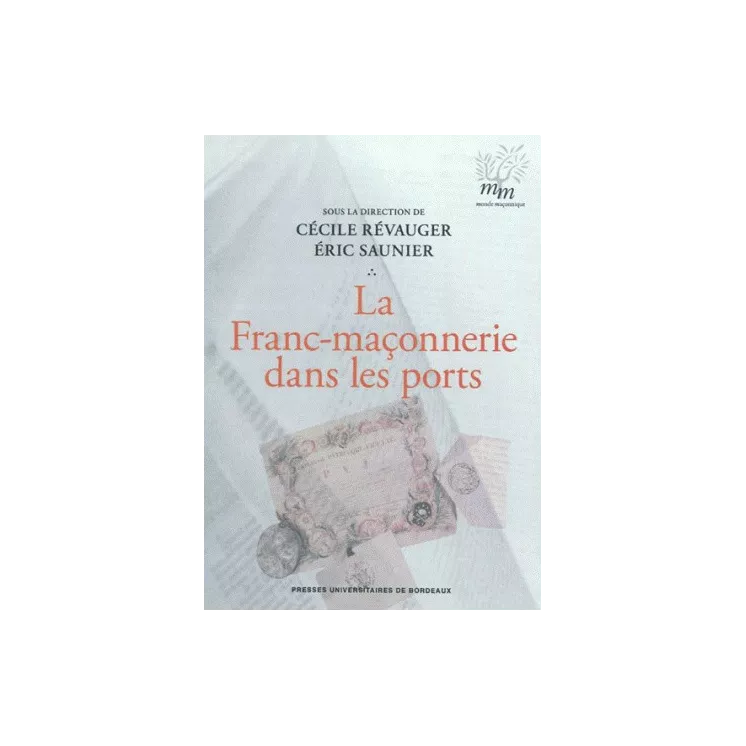 Cécile Révauger, Eric Saunier - La Franc-Maçonnerie dans les ports