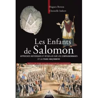 Christelle Imbert et Hugues Berton  - Les enfants de Salomon-Approches historiques et rituelles sur les compagnonnages