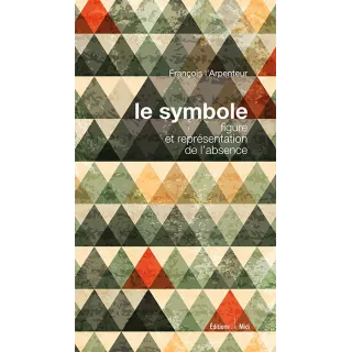 François L'Arpenteur - Le symbole : figure et représentation de l'absence