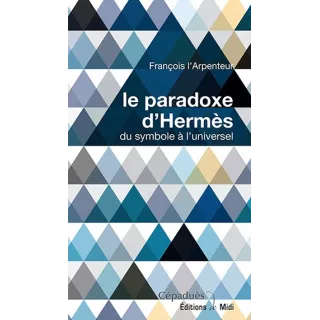 François L'Arpenteur - le paradoxe d'Hermès. du symbole à l'universel