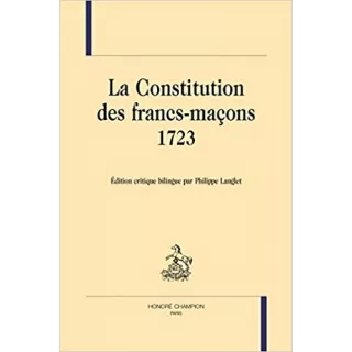 Philippe Langlet - LA CONSTITUTION DES FRANCS-MAÇONS, 1723