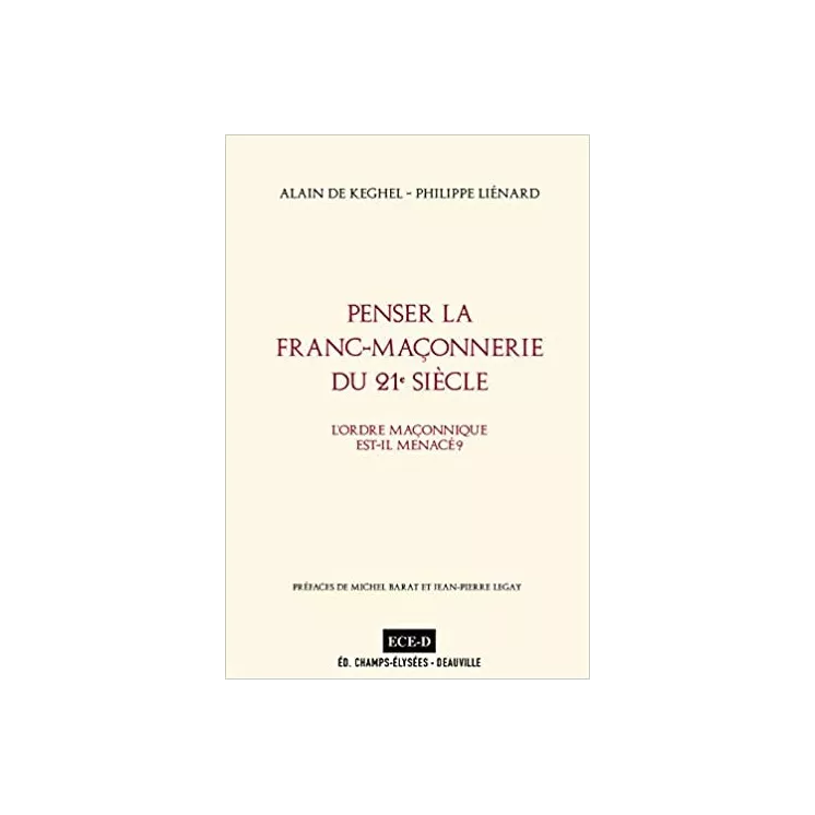 Alain de Keghel - Penser la franc-maçonnerie du 21e siècle - L'ordre maçonnique est-il menacé ?