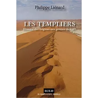 Philippe Liénard - Les Templiers Histoire des origines aux germes de 1307