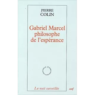 Pierre Colin - Gabriel Marcel, philosophe de l'espérance