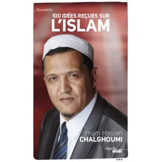 Hassen CHALGHOUMI - Cent idées reçues sur l'Islam