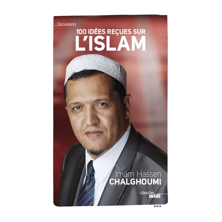 Hassen CHALGHOUMI - Cent idées reçues sur l'Islam