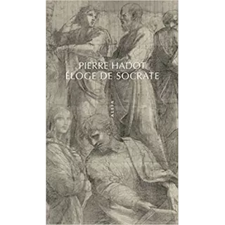 Pierre Hadot - Éloge de Socrate