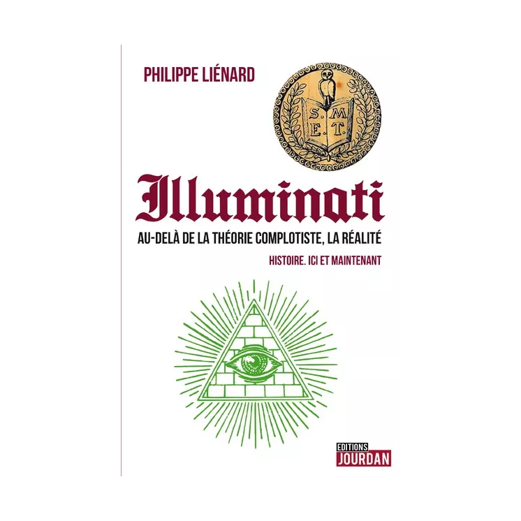 Philippe Liénard - Illuminati – Au delà de la théorie complotiste, la réalité