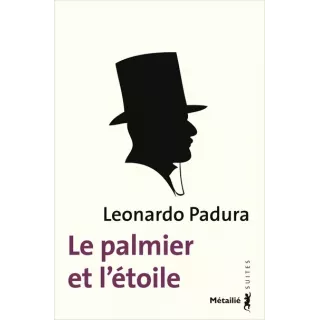 Leonardo Padura - Le palmier et l’étoile