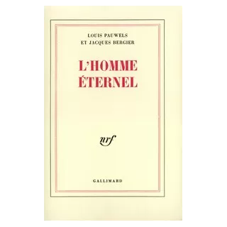 Jacques Bergier, Louis Pauwels - L'homme éternel