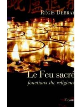 Régis Debray - Le Feu...