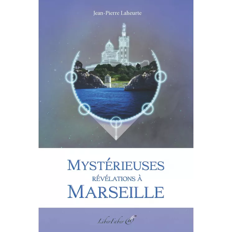 Jean Pierre Laheurte - Mystérieuses révélations à Marseille