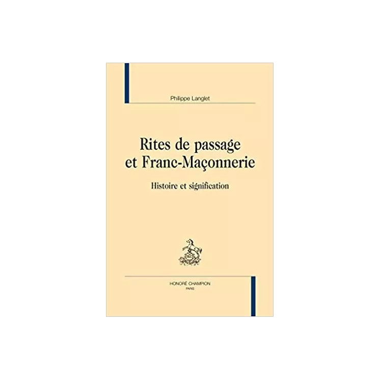 Philippe Langlet - Rites de passage et Franc-Maçonnerie. Histoire et signification