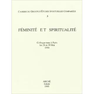 CAHIERS DU GESC N° 3 - FEMINITE ET SPIRITUALITE (ACTES DE COLLOQUE)