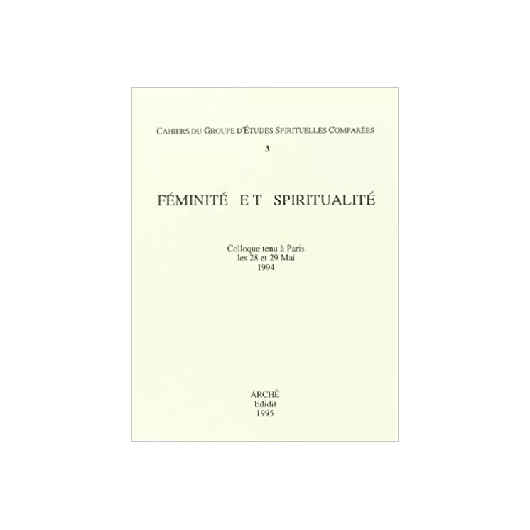 CAHIERS DU GESC N° 3 - FEMINITE ET SPIRITUALITE (ACTES DE COLLOQUE)