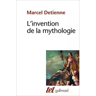 Marcel Detienne - L'invention de la mythologie