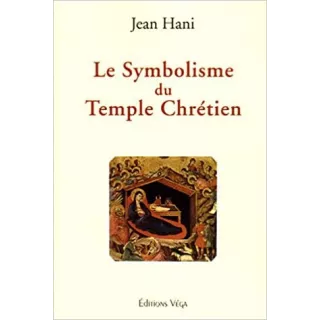 Jean Hani - LE SYMBOLISME DU TEMPLE CHRÉTIEN