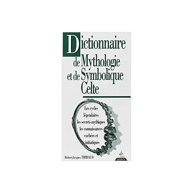 Robert Jacques Thibaud - Dictionnaire de mythologie et de symbolique celte