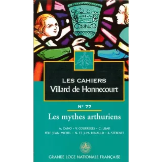 GLNF - Cahiers de Villard de Honnecourt n° 77 Mythes arthuriens