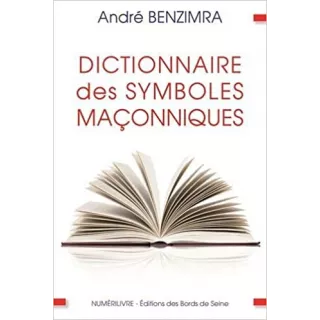 André Benzimra - DICTIONNAIRE DES SYMBOLES MAÇONNIQUES