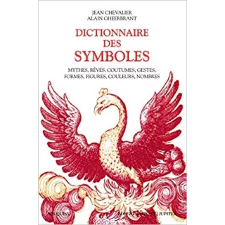 Jean CHEVALIER, Alain GHEERBRANT - DICTIONNAIRE DES SYMBOLES