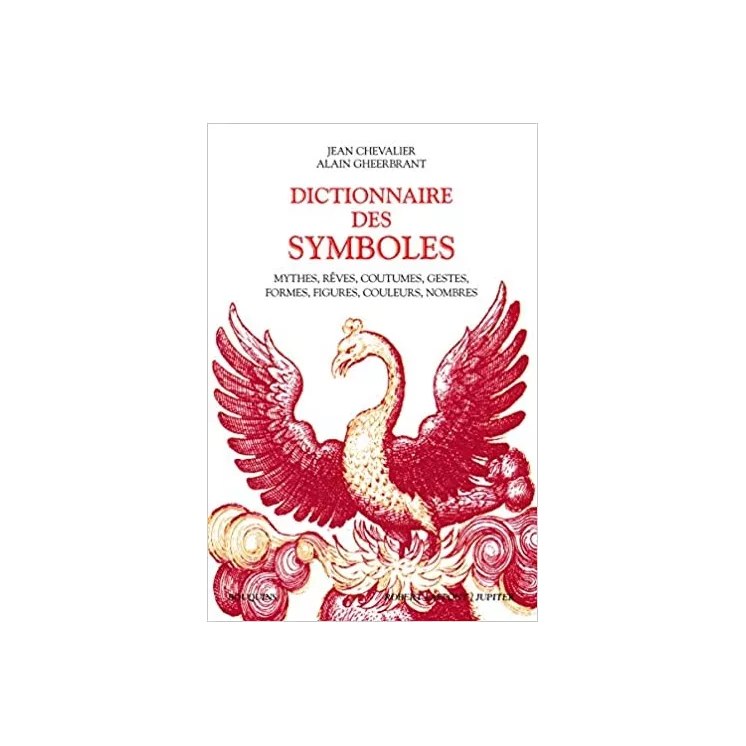 Jean CHEVALIER, Alain GHEERBRANT - DICTIONNAIRE DES SYMBOLES