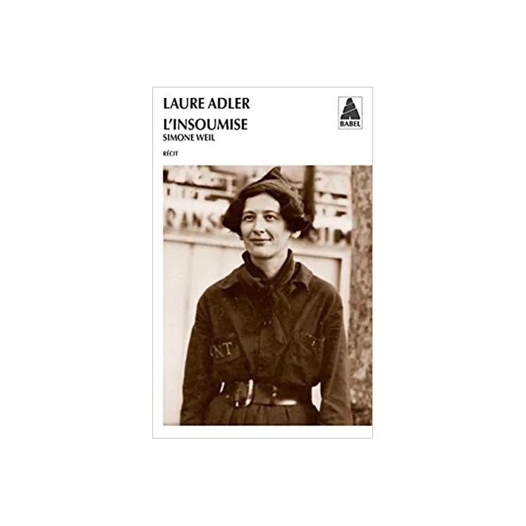 LAURE ADLER - L'insoumise Simone Weil