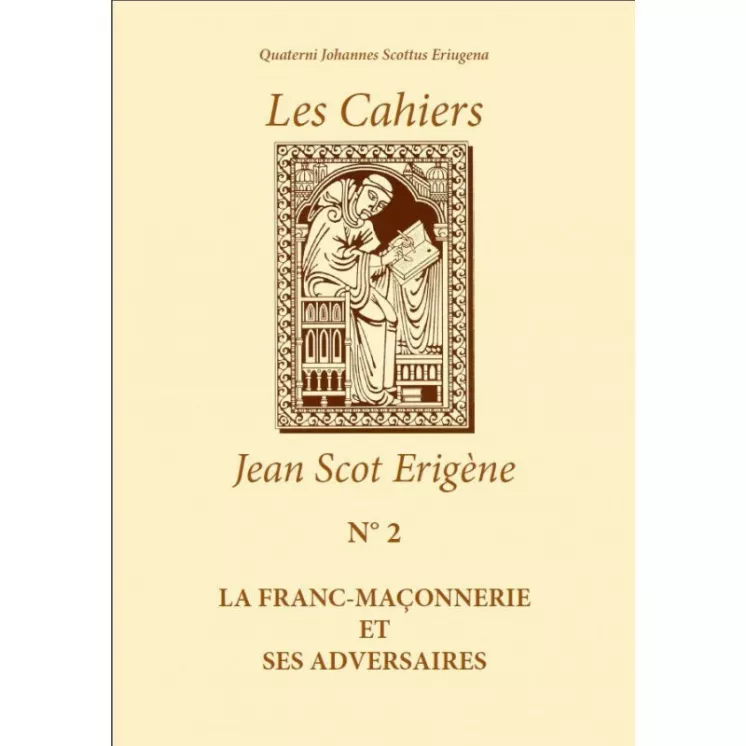 GLDF - Jean Scot Erigène - Cahiers num. 2 LA FRANC-MAÇONNERIE ET SES ADVERSAIRES