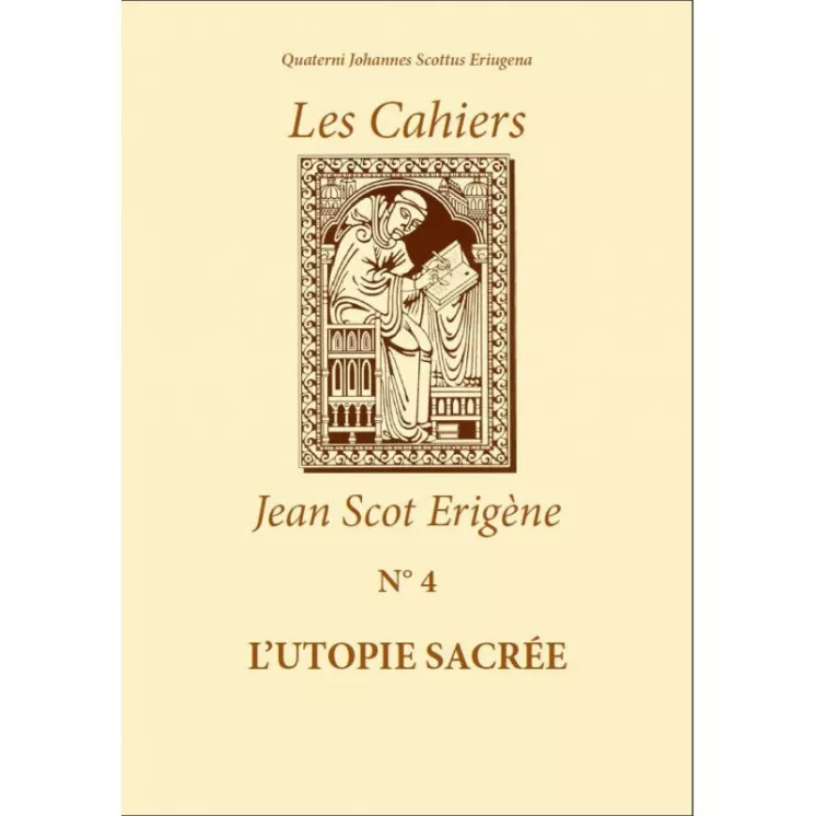 GLDF - Jean Scot Erigène - Cahiers num. 4 L'UTOPIE SACRÉE