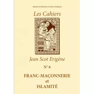 GLDF - Jean Scot Erigène - Cahiers num. 8 FRANC-MAÇONNERIE ET ISLAMITÉ