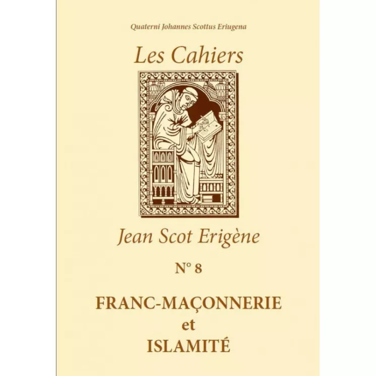 GLDF - Jean Scot Erigène - Cahiers num. 8 FRANC-MAÇONNERIE ET ISLAMITÉ