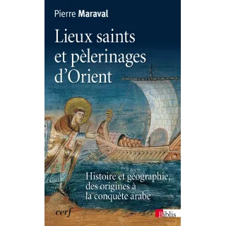 Pierre Maraval - Lieux saints et pèlerinages d’Orient