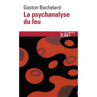 Gaston Bachelard - La psychanalyse du feu