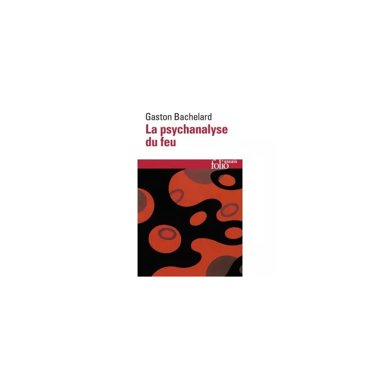 Gaston Bachelard - La psychanalyse du feu