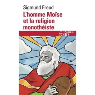 Sigmund Freud - L'homme Moïse et la religion monothéiste