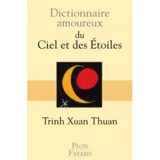 Trinh Xuan Thuan - Dictionnaire amoureux du Ciel et des Etoiles