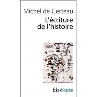 Michel de Certeau - L'Ecriture de l'histoire