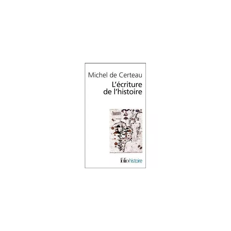 Michel de Certeau - L'Ecriture de l'histoire