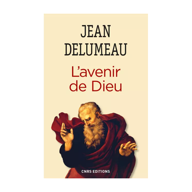 Jean Delumeau - L’avenir de Dieu