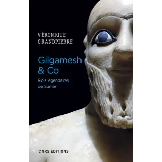 Véronique Grandpierre - Gilgamesh & Co. Rois légendaires de Sumer