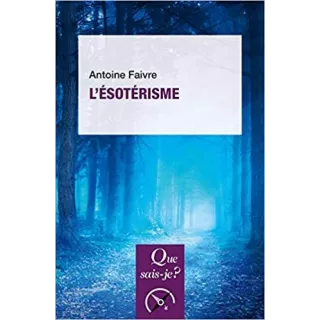 Antoine Faivre  - L’ésotérisme