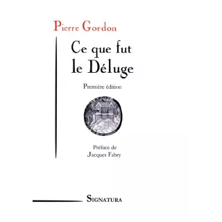 Pierre Gordon - Ce que fut le déluge