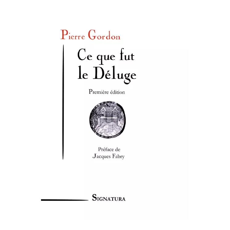 Pierre Gordon - Ce que fut le déluge