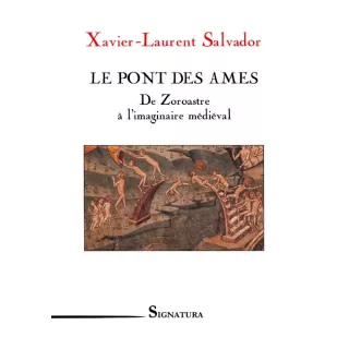 Xavier Laurent Salvador - Le pont des âmes de Zoroastre à l'imaginaire médiéval