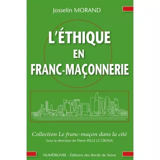 Josselin Morand - L'ÉTHIQUE EN FRANC-MAÇONNERIE