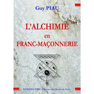 Guy Piau - L’alchimie en Franc-maçonnerie